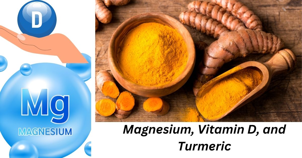 Magnesium, Vitamin D, and Turmeric: