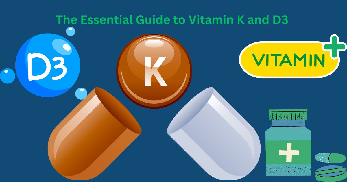 The Essential Guide to Vitamin K and D3: