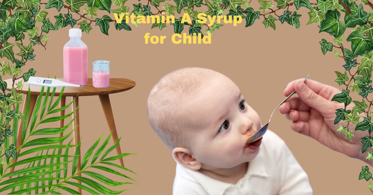 Vitamin A Syrup for Child: A Comprehensive Guide