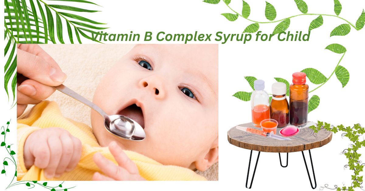 Vitamin B Complex Syrup for Child: