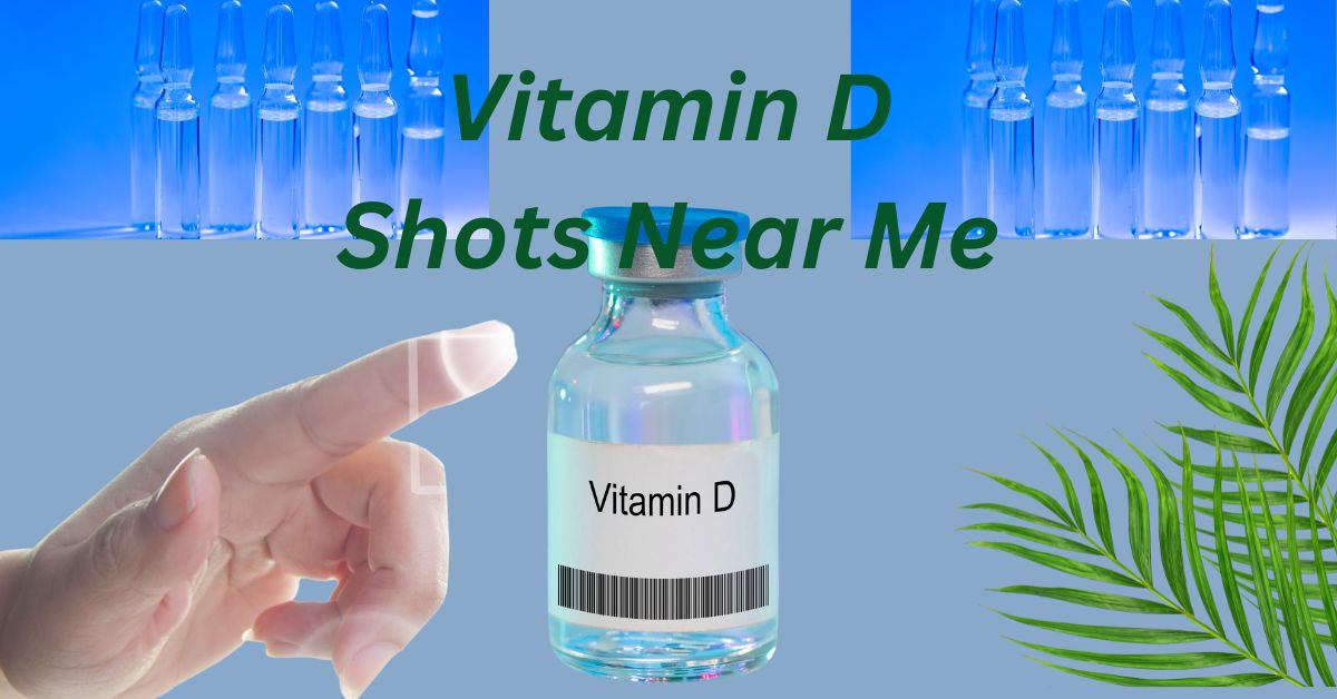 Vitamin D Shots Near Me: