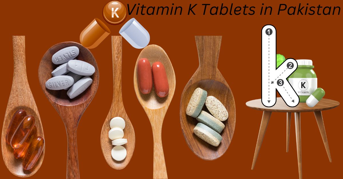 Vitamin K Tablets in Pakistan: A Comprehensive Guide