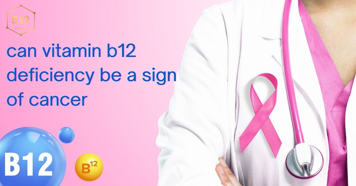 can vitamin b12 deficiency be a sign of cancer